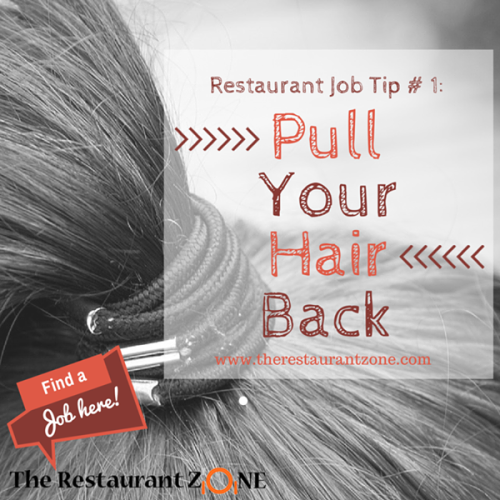 Restaurant Jobs - Pull your hair back